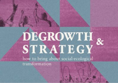 Strategie nerůstu II. –  Radikální emancipační sociálně – ekologické transformace: degrowth a role strategie